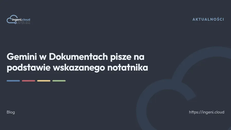 Gemini w Dokumentach pisze na podstawie wskazanego notatnika